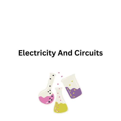 Electricity And Circuits